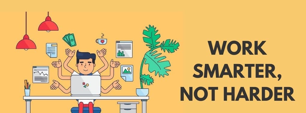 Why Work Hard When You Can Work Smart?